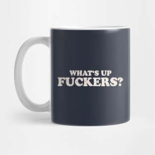 Offensive Funny - What's Up Fuckers Mug